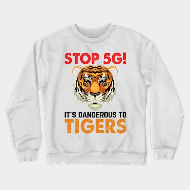 stop 5g it's dangerous to tigers Crewneck Sweatshirt by Officail STORE